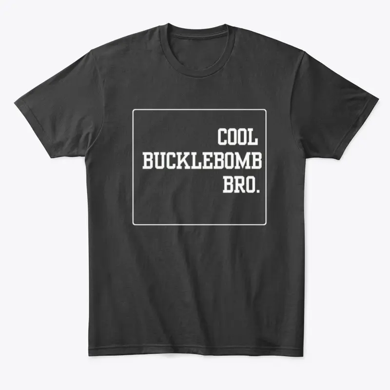 Cool Bucklebomb Bro - Alternate 