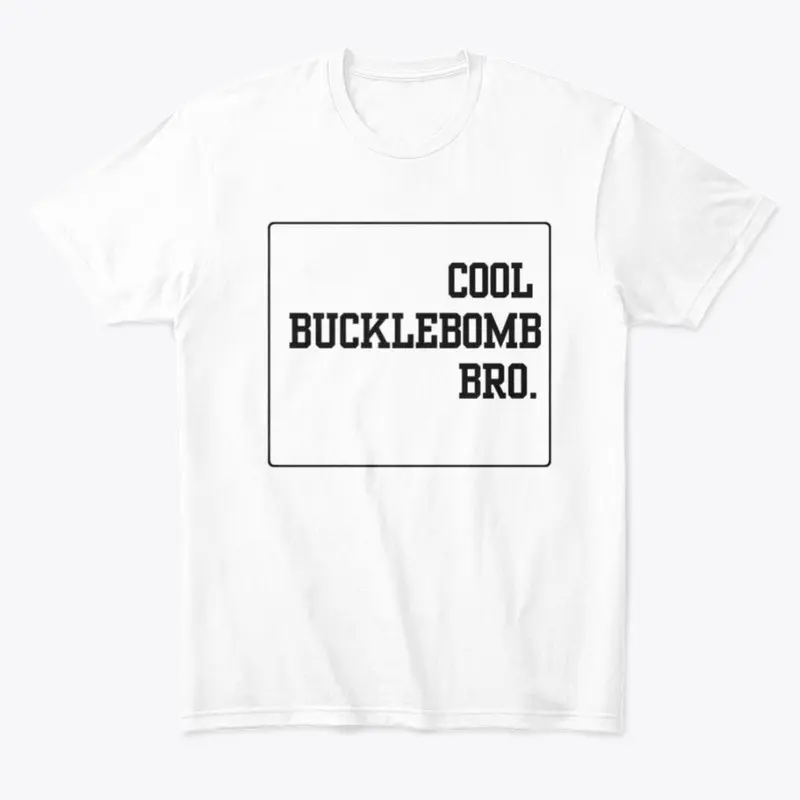 Cool Bucklebomb Bro - standard