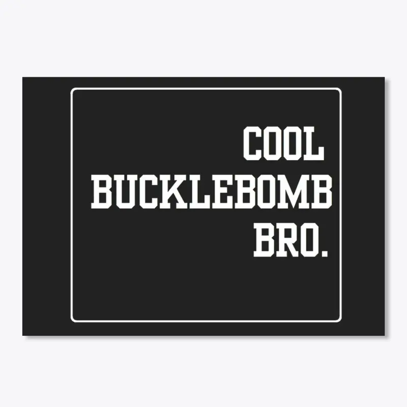 Cool Bucklebomb Bro - Alternate 