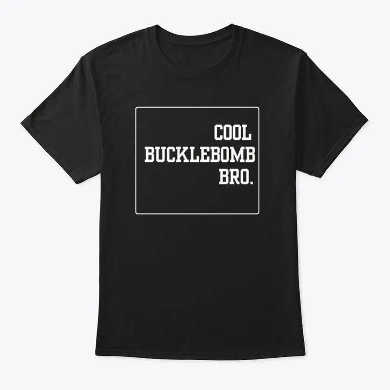 Cool Bucklebomb Bro - Alternate 